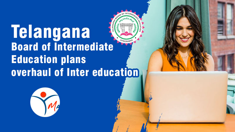 Telangana Board of Intermediate Education plans overhaul of Inter education